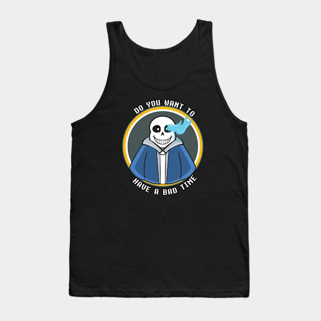 Do you want to have a bad time Tank Top by jemarone